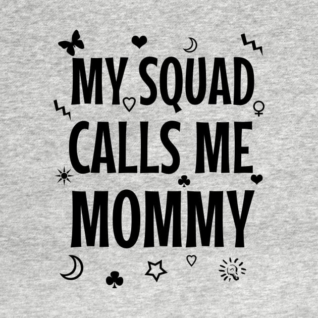 My squad calls me mommy by cypryanus